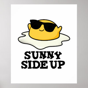 Affiche Sunny Side Up Funny Fried Oeuf Pun