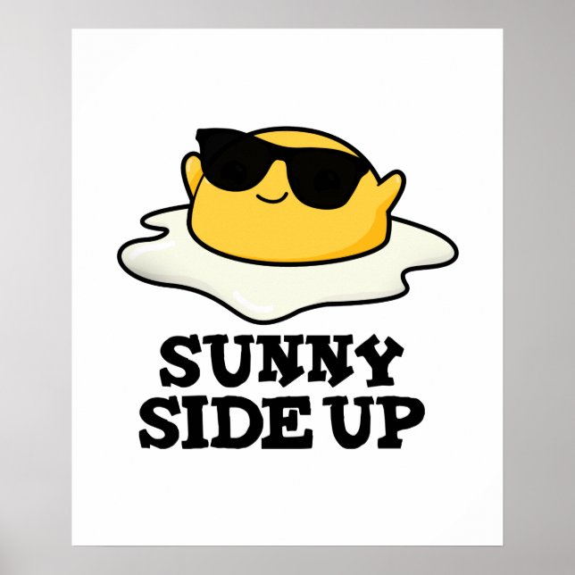 Affiche Sunny Side Up Funny Fried Oeuf Pun (Devant)