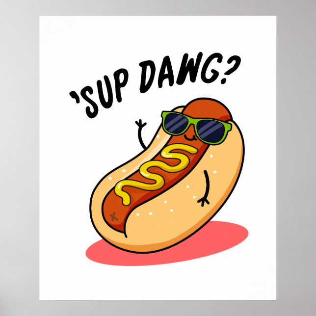 Affiche Sup Dawg Funny Hot Dog Pun (Devant)