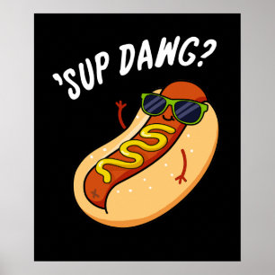 Affiche Sup Dawg Funny Hot Dog Pun Dark BG