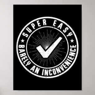 Affiche Super Facile À Peine Un Incommodité Drôle Citation