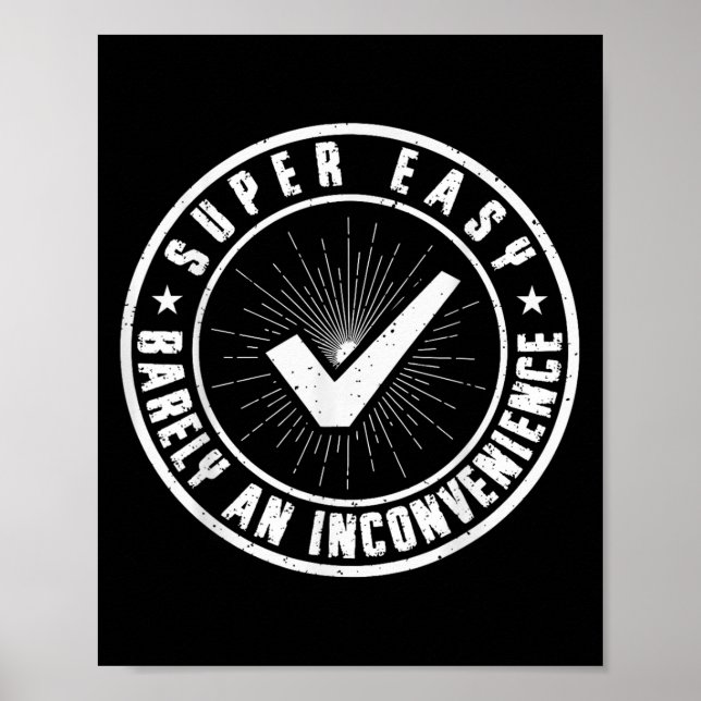 Affiche Super Facile À Peine Un Incommodité Drôle Citation (Devant)