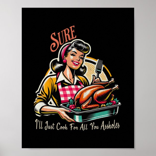 Affiche Sûr, je vais juste cuisiner pour tous vos trous (Devant)