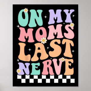 Affiche Sur Mes Moms Dernier Nerve Drôle Citation Super Po