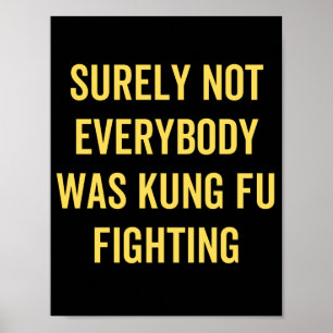 Affiche Surely Not Everybody Was Kung Fu Fighting