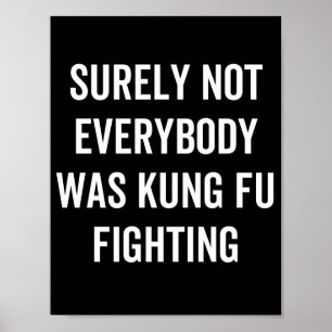 Affiche Surely Not Everybody Was Kung Fu Fighting