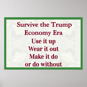 Affiche Survivre à l'économie Trump : utilisez-la jusqu'au