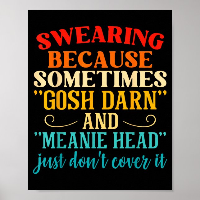 Affiche Swearing Because Sometimes Gosh Darn And Meanie He (Devant)