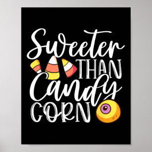 Affiche Sweet than Candy Corn Hilarious Halloween Candy Co