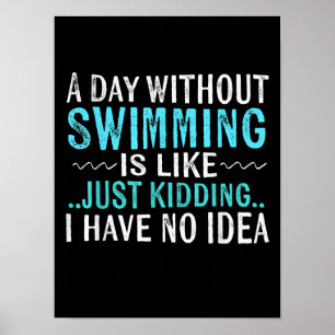 Affiche Swimmer Toxits A Day Without Swimming Is Like Swim