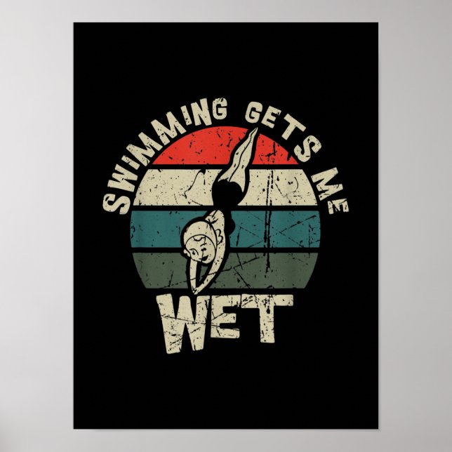 Affiche Swimming Gets Me Wet Funny Swim Gag For Swimmers (Devant)