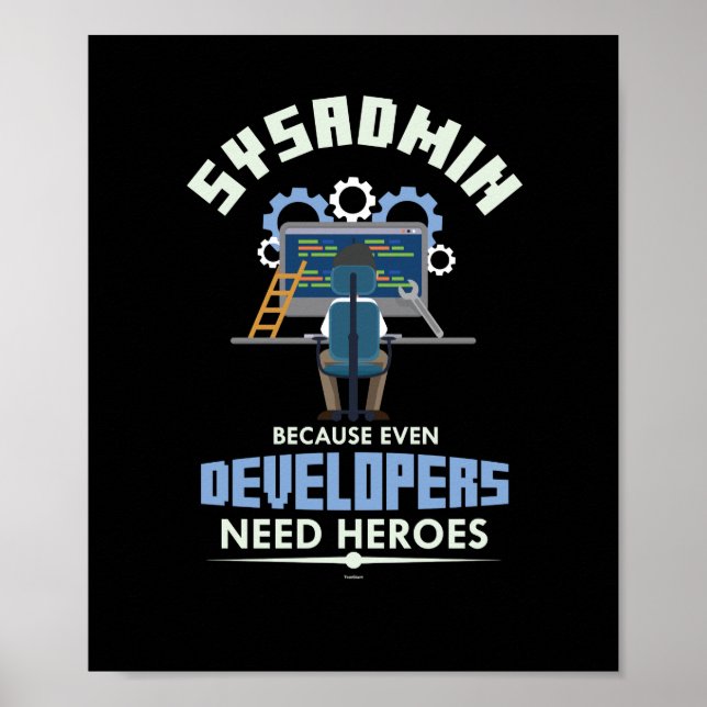 Affiche Sysadmin Parce Que Même Les Développeurs Ont Besoi (Devant)