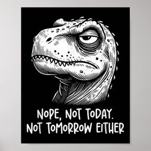 Affiche T-rex dinosaure non pas aujourd'hui ni demain non