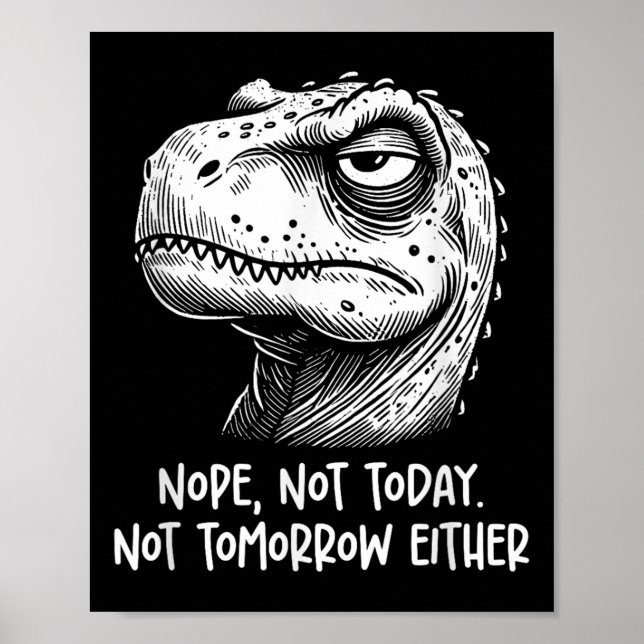 Affiche T-rex dinosaure non pas aujourd'hui ni demain non  (Devant)