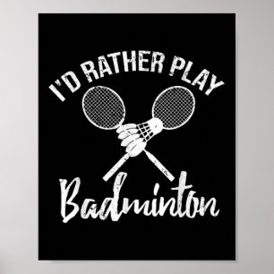 Affiche T-shirt drôle « Je préférerais jouer au badminton