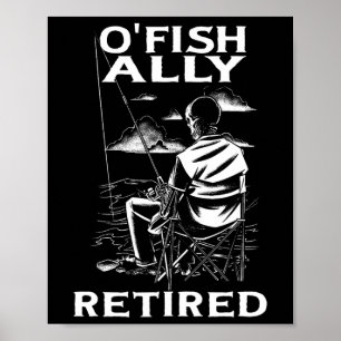 Affiche T-shirt drôle O'fishally retraité pour la retraite