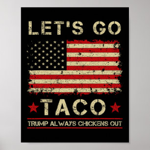 Affiche Taco Trump toujours poules dehors drôle Allons à T