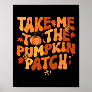 Affiche Take Me To The Pumkin Patch Autumn Fall Thanksgiv