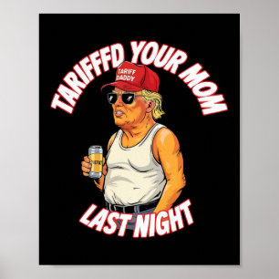 Affiche Tariffé Votre Maman Dernière Nuit Tarrified Funny