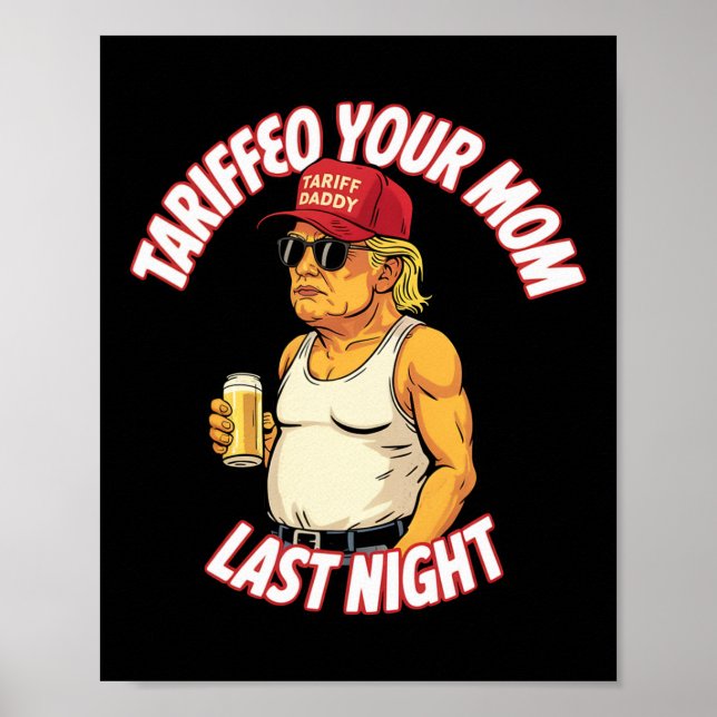 Affiche Tariffed Your Mom Last Night Tarrified Funny  (Devant)