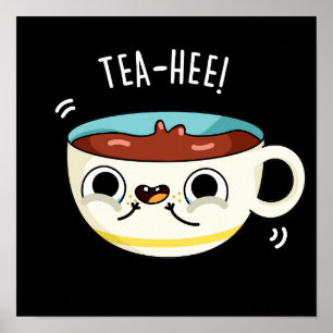 Affiche Tea Hee Funny Tea Cup Pun Dark BG