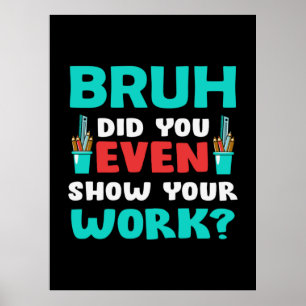 Affiche Teacher Venin Bruh Show Your Work