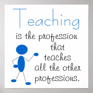 Affiche Teaching is the Profession... Inspirational Quote