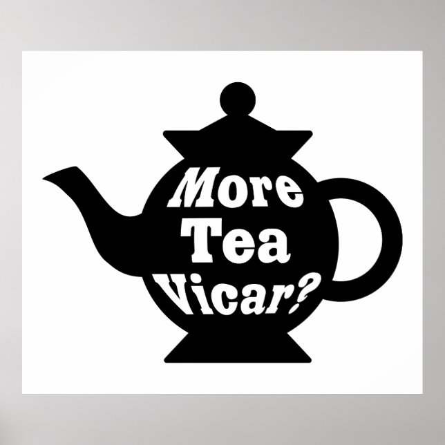 Affiche Teapot - Plus de thé Vicar ? - Noir et blanc (Devant)