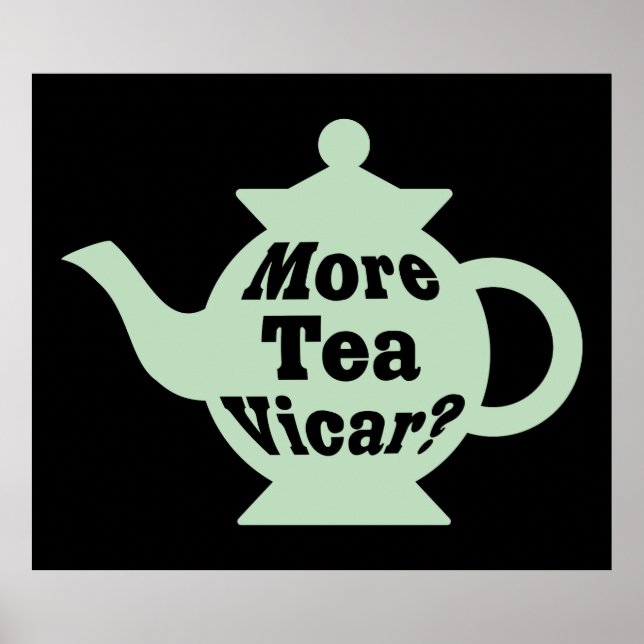 Affiche Teapot - Plus de thé Vicar ? - Vert pâle et noir (Devant)