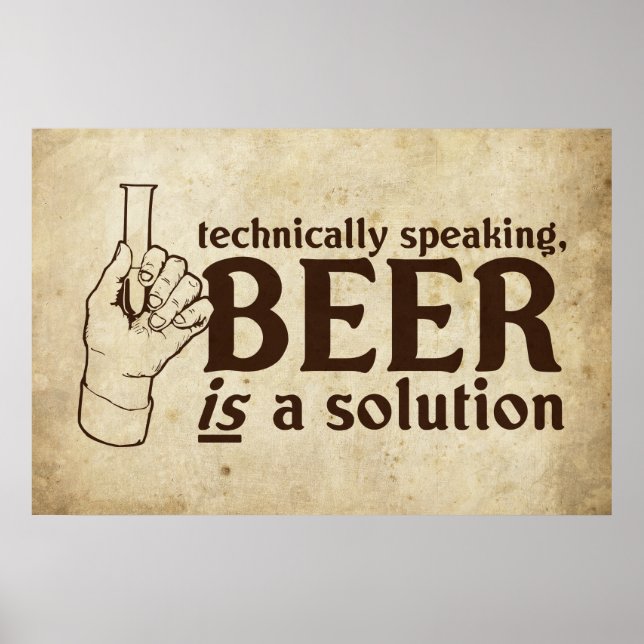 Affiche Techniquement parlant, la bière est une solution (Devant)