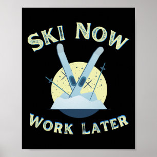 Affiche Tee drôle Ski maintenant travail plus tard pour le
