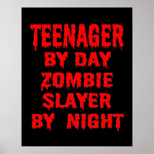Affiche Teenager by Day Zombie Slayer by Night