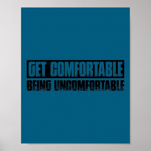 Affiche Teetop Cool Get Comfortable Being Uncomfortable Mo (Devant)