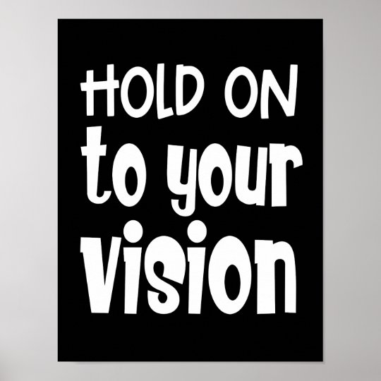 Affiche Tenez Bon A Votre Vision Citation Encourageante No Zazzle Fr