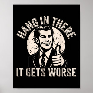 Affiche Tenir bon, ça empire Humour sarcastique