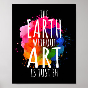 Affiche Terre sans art est juste Eh Peinture Artiste Pun A