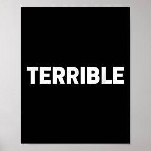 Affiche Terrible Funny Sarcastic Word Saying Novelty Tee
