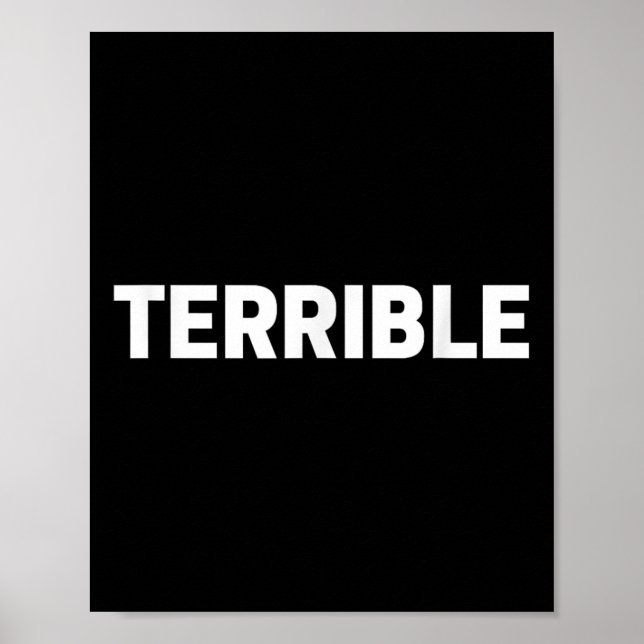 Affiche Terrible Funny Sarcastic Word Saying Novelty Tee  (Devant)