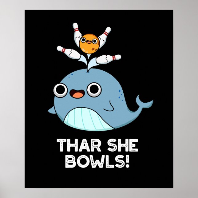 Affiche Thar She Bowles Funny Whale Bowling Pun Dark BG (Devant)