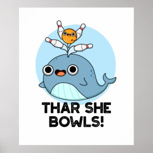 Affiche Thar She Bowls Funny Whale Bowling Pun