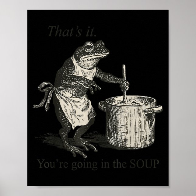 Affiche That's It You're Going In The Soup Funny Frog Meme (Devant)