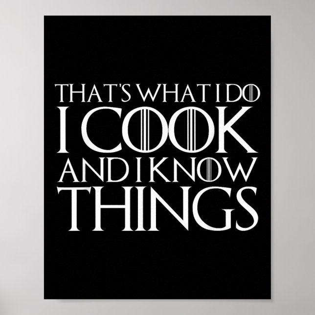 Affiche That's What I Do I Cook And I Know Things  (Devant)