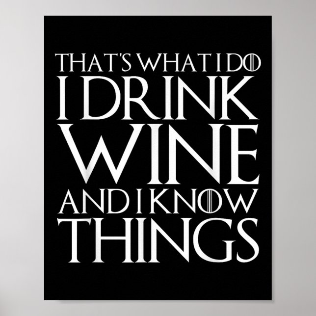 Affiche That's What I Do I Drink Wine And I Know Things  (Devant)