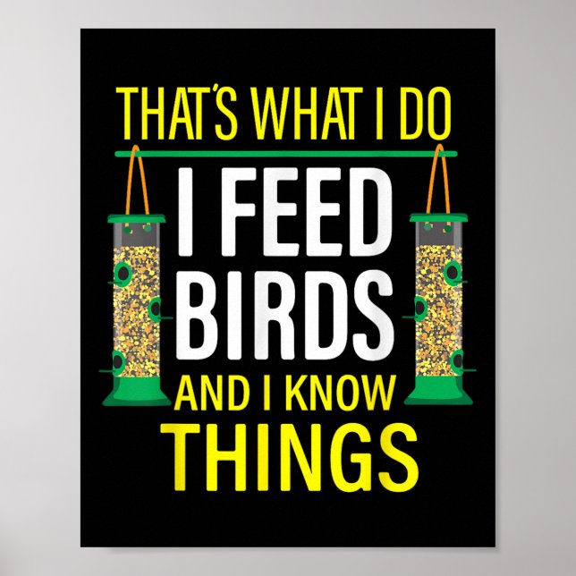 Affiche That's What I Do I Feed Birds And I Know Things  (Devant)