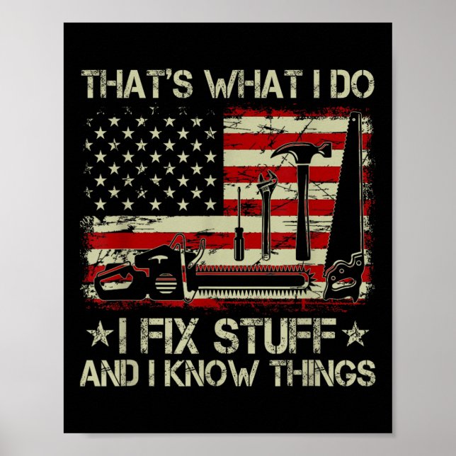 Affiche That's What I Do I Fix Stuff And I Know Things Us  (Devant)