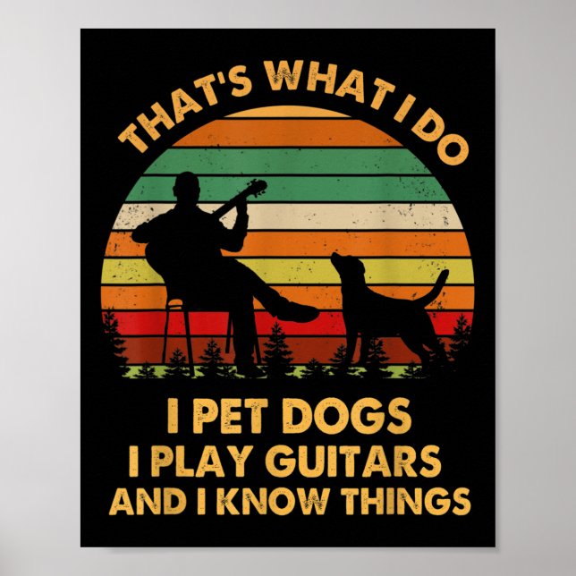 Affiche That's What I Do I Pet Dog I Play Guitars And I Kn (Devant)