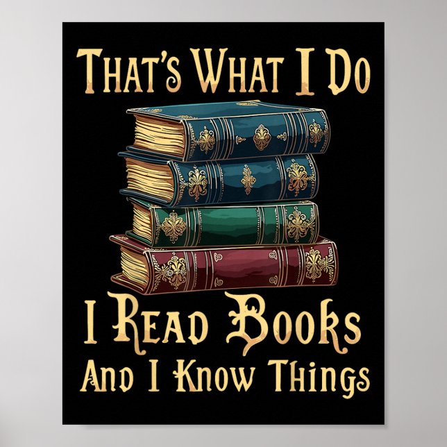 Affiche That's What I Do I Read Books And I Know Things  (Devant)