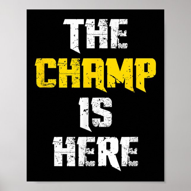 Affiche The Champ Is Here Motivational Chamonship Chamon  (Devant)