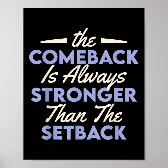 Affiche The Comeback Is Always Stronger Than The Setback  (Devant)