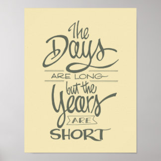 Affiche The Days Are Long But The Years Are Short